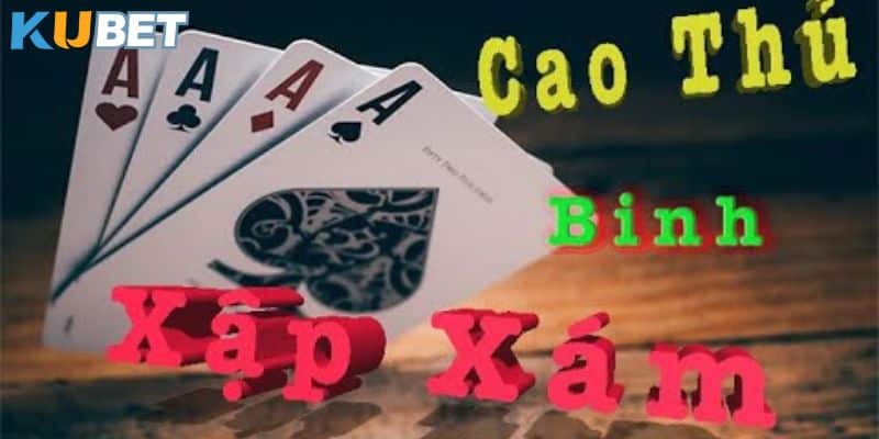 Hướng dẫn chơi Binh Xập Xám cơ bản chi tiết