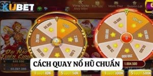 Cách quay nổ hũ chuẩn tại Kubet: Hướng dẫn chi tiết