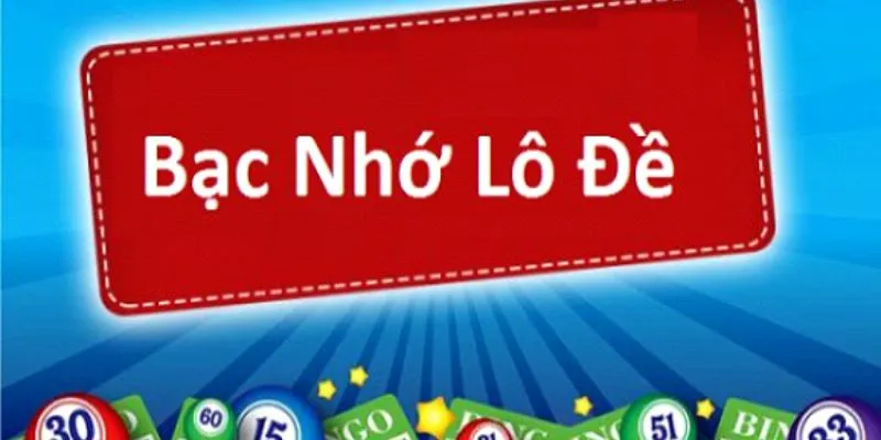 Tầm quan trọng của bạc nhớ khi chơi lô đề