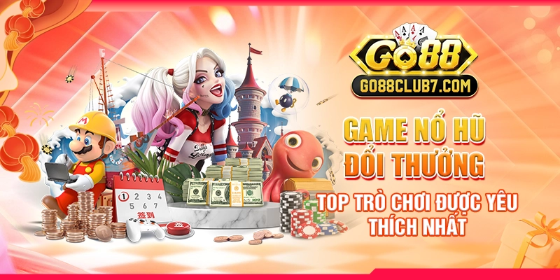 Game Nổ Hũ Đổi Thưởng: Top Trò Chơi Được Yêu Thích Nhất